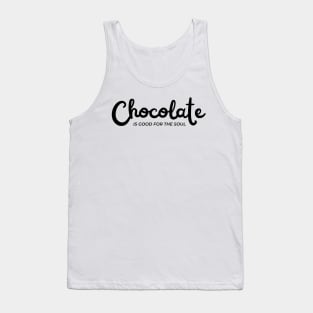 Chocolate Is Good For The Soul. Chocolate Lovers Delight. Tank Top